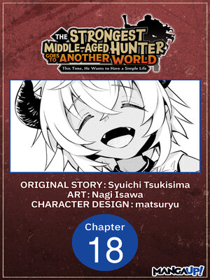 cover image of The Strongest Middle-Aged Hunter Goes to Another World: This Time, He Wants to Have a Simple Life, Chapter 18
